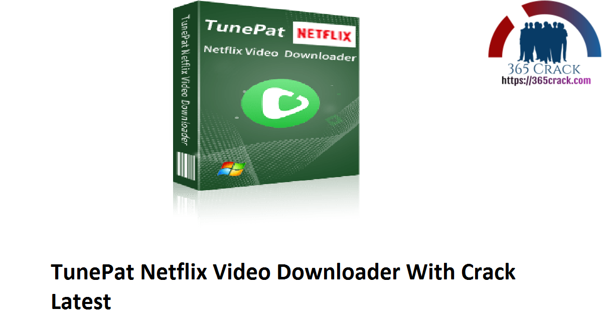 TunePat Netflix Video Downloader With Crack Latest
