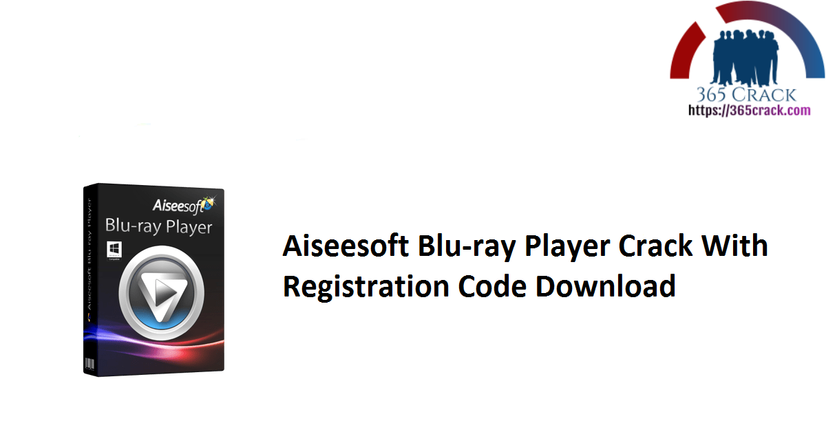 Aiseesoft Blu-ray Player Crack With Registration Code Download