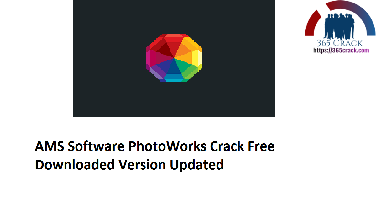 AMS Software PhotoWorks 9.15 Crack Free Downloaded Version 2021 {Updated}