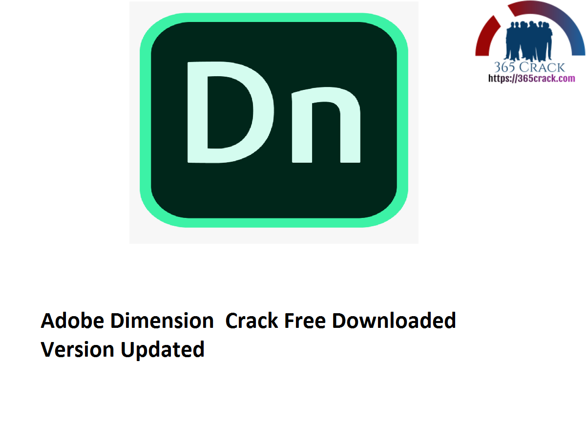 Adobe Dimension v3.4.1 x64 Crack Free Downloaded Version 2021 {Updated}