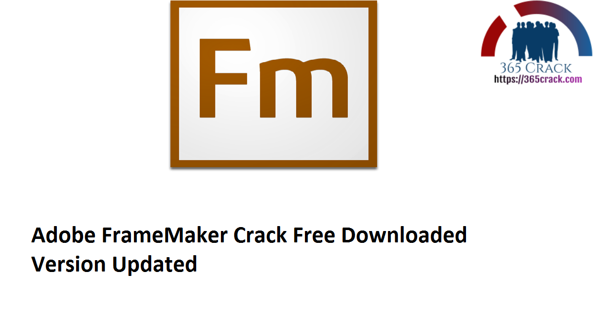 Adobe FrameMaker 15.0.8.979 x64 Crack Free Downloaded Version 2021 {Updated}