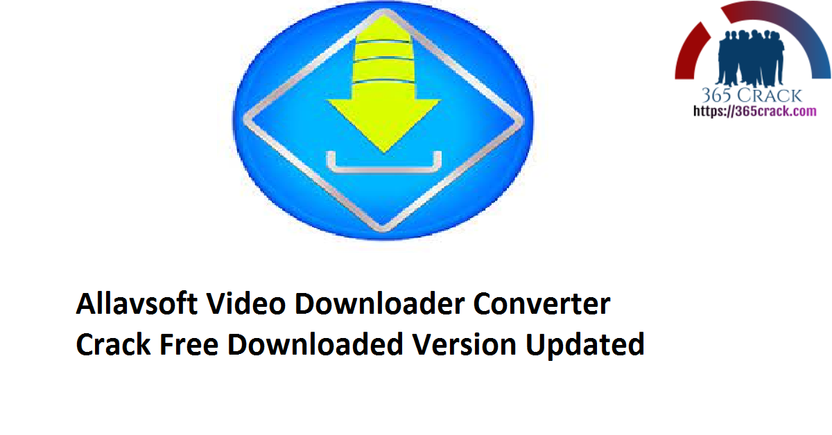 Allavsoft Video Downloader Converter 3.23.2.7683 Crack Free Downloaded Version 2021 {Updated}