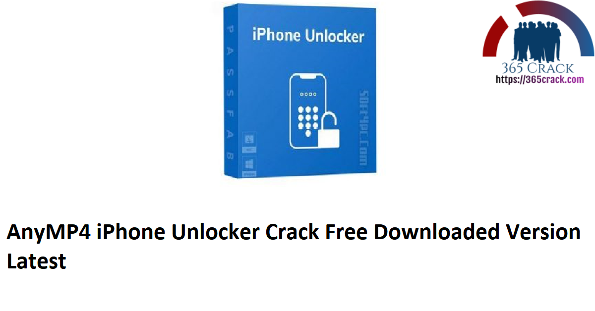 AnyMP4 iPhone Unlocker Crack Free Downloaded Version Latest
