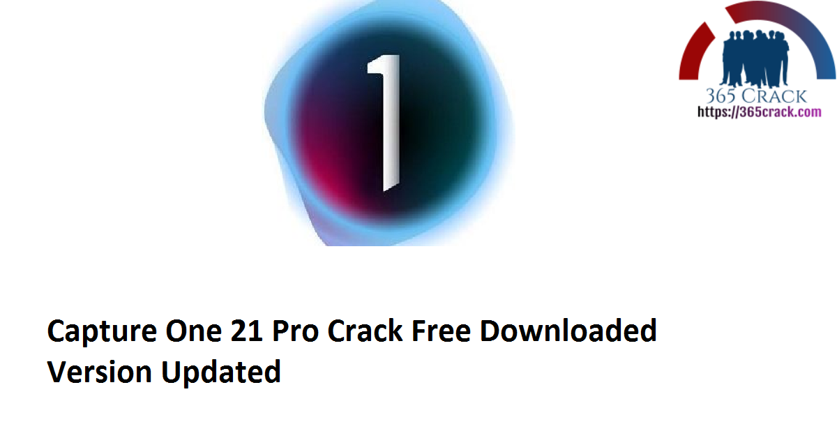 Capture One 21 Pro 14.0.2.36 Crack Free Downloaded Version 2021 {Updated}