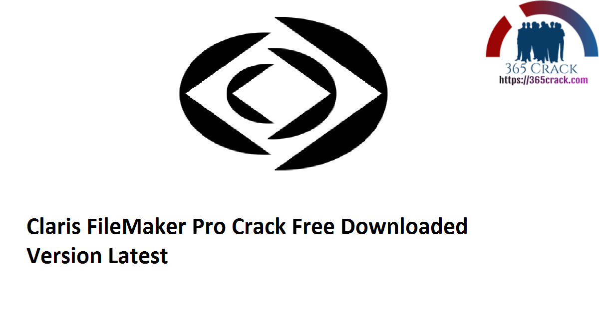 Claris FileMaker Pro 19.1.3.315 Crack Free Downloaded Version 2021 {Latest}