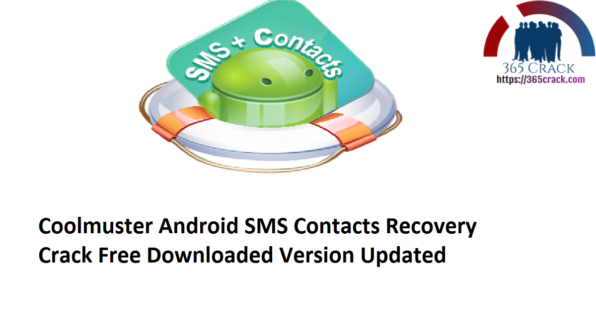 Coolmuster Android SMS Contacts Recovery 4.5.52 Crack Free Downloaded Version 2021 {Updated}
