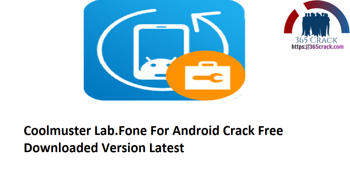 Coolmuster Lab.Fone For Android 5.2.54 Crack Free Downloaded Version 2021 {Latest}