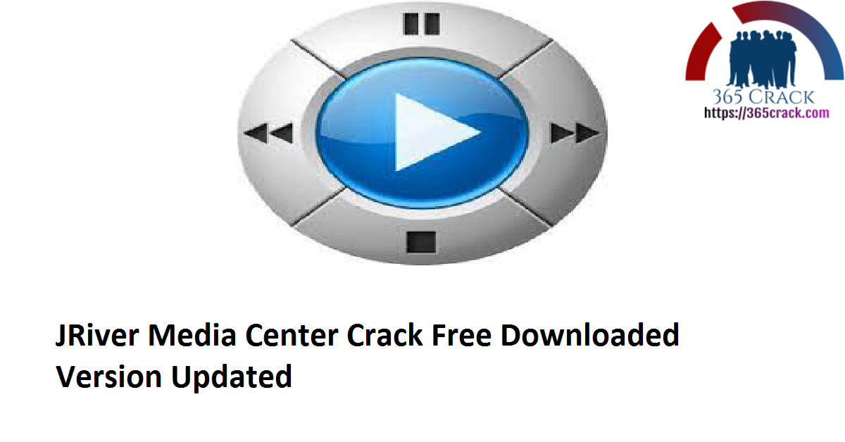 JRiver Media Center 27.0.49 x64 Crack Free Downloaded Version 2021 {Updated}