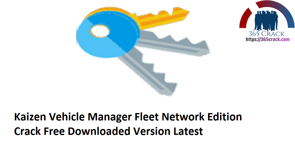 Kaizen Vehicle Manager Fleet Network Edition 3.0.1008.0 Crack Free Downloaded Version 2021 {Latest}