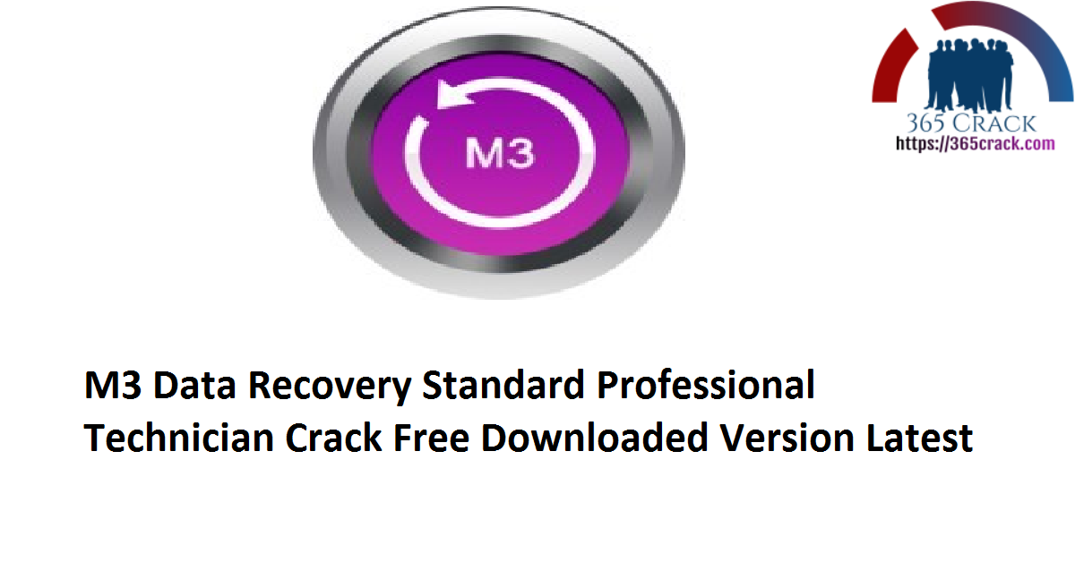 M3 Data Recovery 5.8.6 Standard Professional Technician Crack Free Downloaded Version 2021 {Latest}
