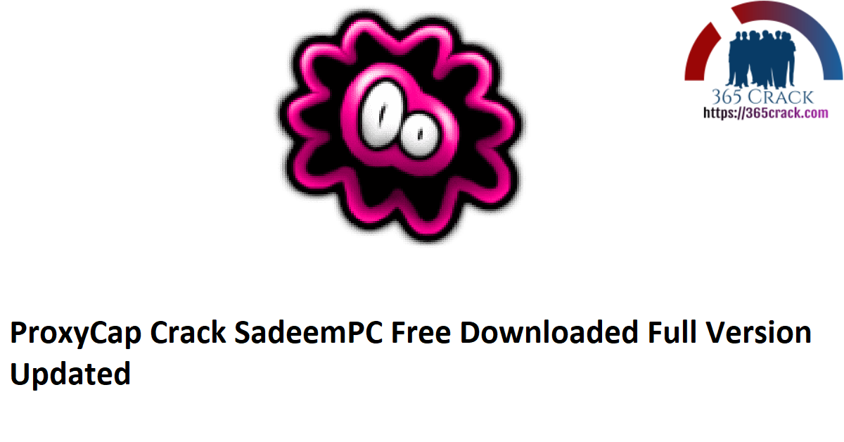 ProxyCap Crack SadeemPC Free Downloaded Full Version Updated