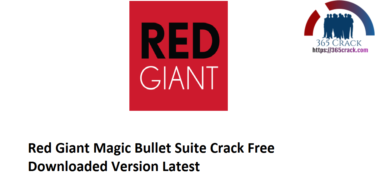 Red Giant Magic Bullet Suite 14.0.1 x64 Crack Free Downloaded Version 2021 {Latest}