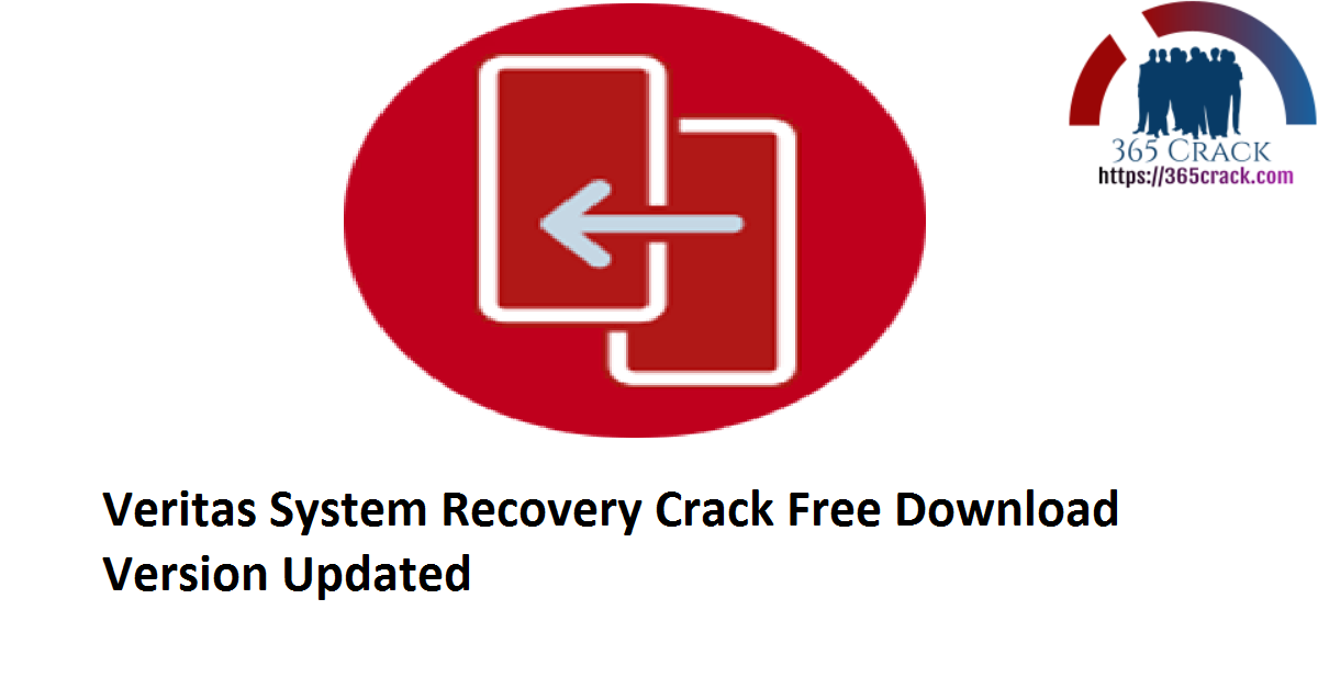 Veritas System Recovery 21.0.3.62137 Crack Free Download Version 2021 {Updated}