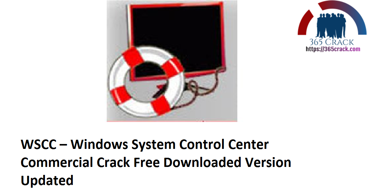 WSCC – Windows System Control Center 4.0.5.8 Commercial Crack Free Downloaded Version 2021 {Updated}