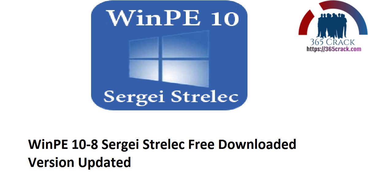 WinPE 10-8 Sergei Strelec 2021.01.05 Free Downloaded Version 2021 {Updated}